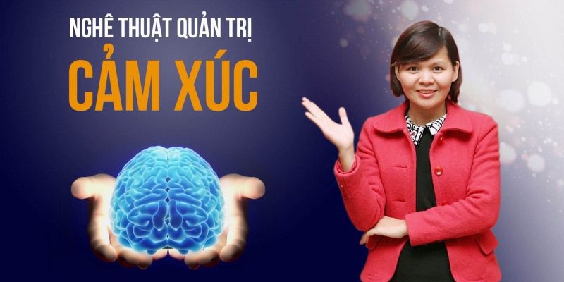 Kỹ năng làm chủ cảm xúc