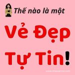 Thế Nào Là Một Vẻ Đẹp Tự Tin? – Cách Để Tự Tin Hơn Với Vẻ Bề Ngoài