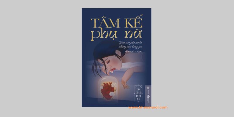 Tâm Kế Phụ Nữ – Xinh đẹp không hoàn toàn nằm trong “NHAN SẮC”!