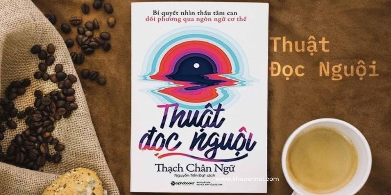 Thuật Đọc Nguội – Bí Quyết Nhìn Thấu Tâm Can Đối Phương Qua Ngôn Ngữ Cơ Thể